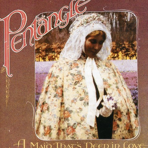 PENTANGLE - MAID THAT'S DEEP IN LOVE NEW CD PENTANGLE - MAID THAT'S DEEP IN LOVE NEW CD