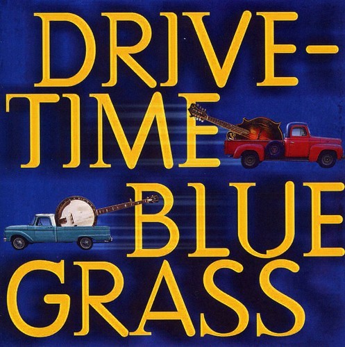 DRIVE -TIME BLUEGRASS VARIOUS NEW CD