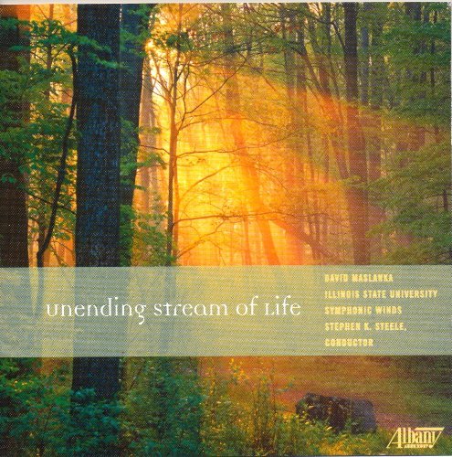 MASLANKA / ILLINOIS STATE UNIV WIND SYM / STEELE - UNENDING STREAM OF NEW CD MASLANKA / ILLINOIS STATE UNIV WIND SYM / STEELE - UNENDING STREAM OF NEW CD