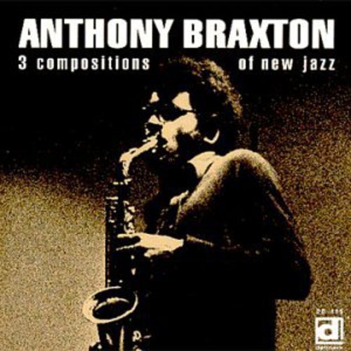 ANTHONY BRAXTON - 3 COMPOSITIONS OF NEW JAZZ NEW CD