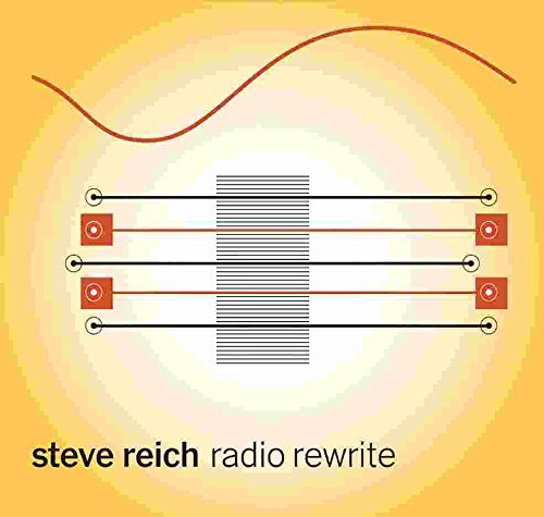 STEVE REICH - RADIO REWRITE NEW CD
