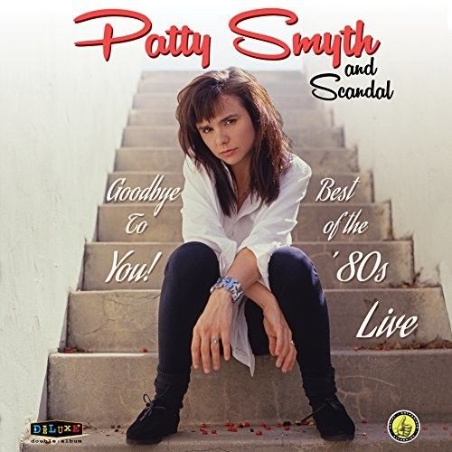 PATTY & SCANDAL SMYTH - GOODBYE TO YOU BEST OF THE 80'S LIVE NEW CD