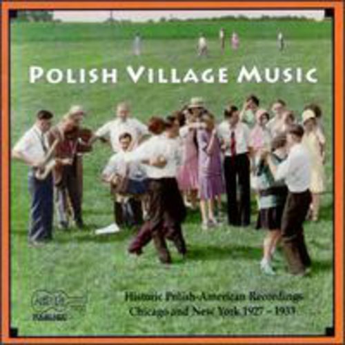 POLISH VILLAGE MUSIC - HISTORIC POLISH-AMERICAN RECOR NEW CD POLISH VILLAGE MUSIC - HISTORIC POLISH-AMERICAN RECOR NEW CD