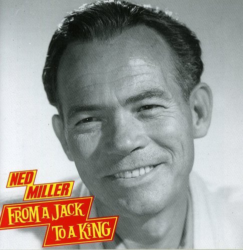 NED MILLER - FROM A JACK TO A KING NEW CD