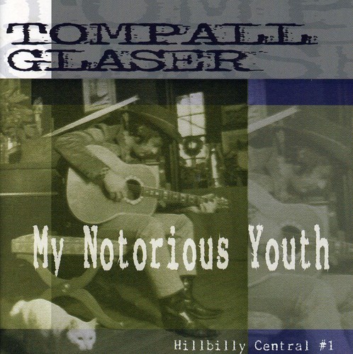 TOMPALL GLASER - MY NOTORIOUS YOUTH-HILLBILLY CENTRAL PT. 1 (REISSUE) NEW CD