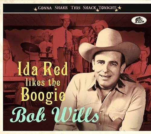 BOB WILLS - IDA RED LIKES THE BOOGIE: GONNA SHAKE THIS SHACK NEW CD