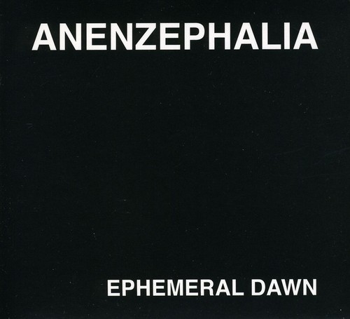 ANENZEPHALIA - EPHEMERAL DAWN NEW CD