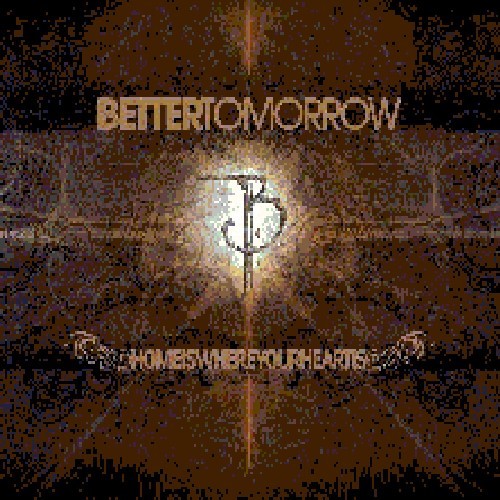 BETTER TOMORROW - HOME IS WHERE YOUR HEART IS NEW CD BETTER TOMORROW - HOME IS WHERE YOUR HEART IS NEW CD