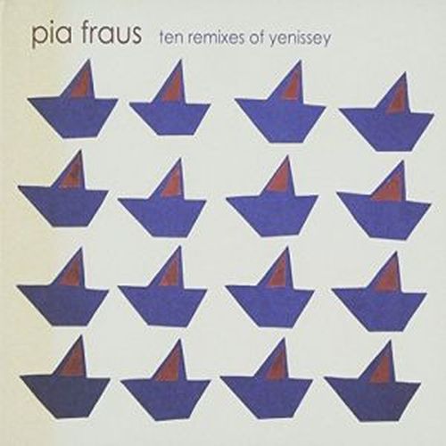 PIA FRAUS - TEN REMIXES OF YENISSEY NEW CD