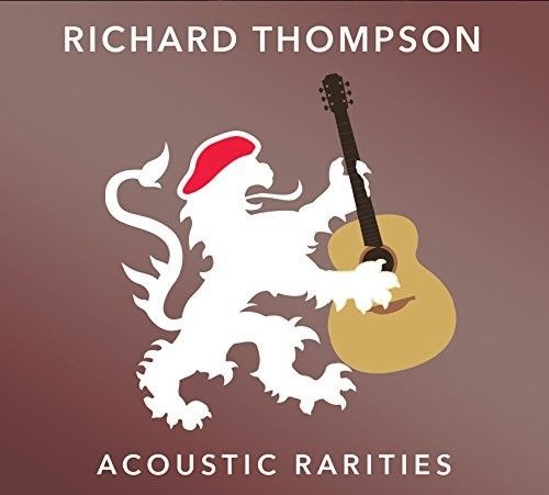 RICHARD THOMPSON - ACOUSTIC RARITIES NEW CD