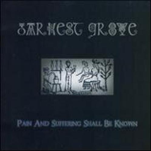 DARKEST GROVE - PAIN & SUFFERING SHALL BE KNOWN NEW CD