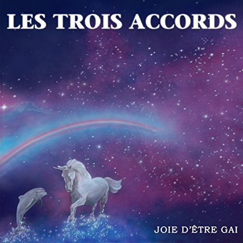 LES TROIS ACCORDS - JOIE D'ETRE GAI (IMPORT) NEW CD