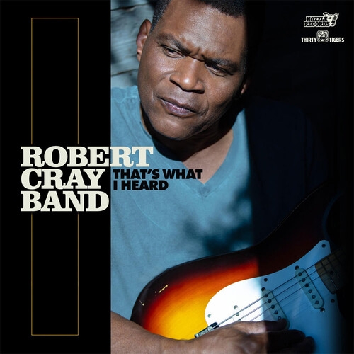 ROBERT CRAY - THAT'S WHAT I HEARD NEW CD