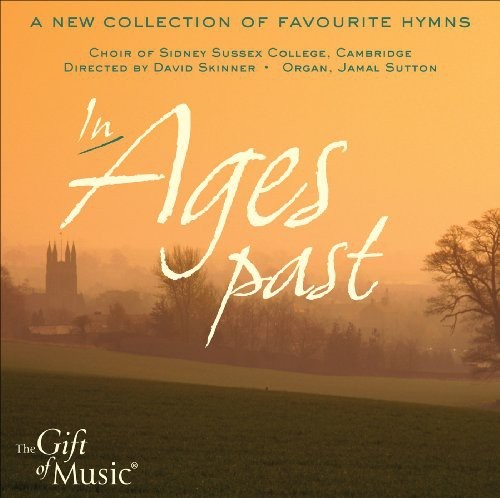 CHOIR OF SIDNEY SUSSEX COLLEGE CAMBRIDGE - IN AGES PAST NEW CD