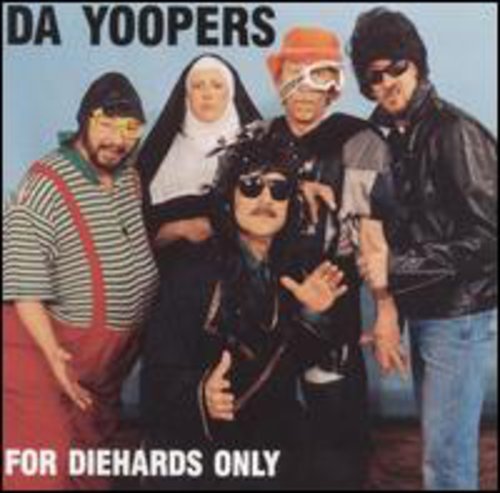 DA YOOPERS - FOR DIEHARDS ONLY NEW CD