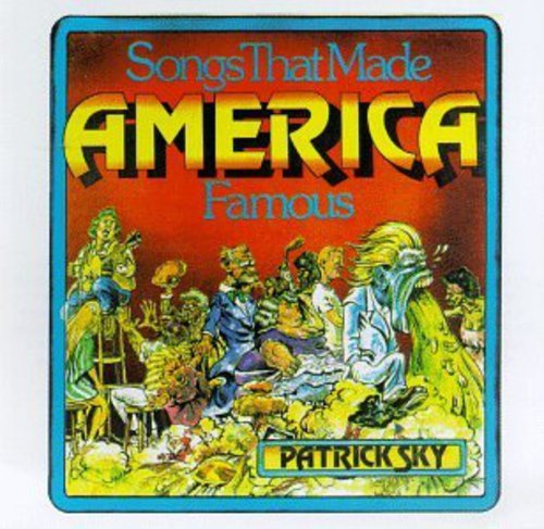 PATRICK SKY - SONGS THAT MADE AMERICA FAMOUS NEW CD