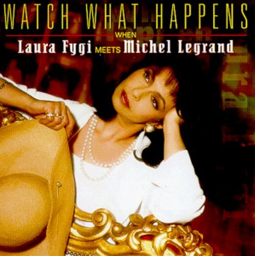 LAURA FYGI - WATCH WHAT HAPPENS NEW CD