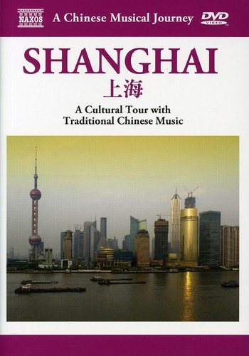 MUSICAL JOURNEY: SHANGHAI - CULTURAL TOUR WITH NEW DVD