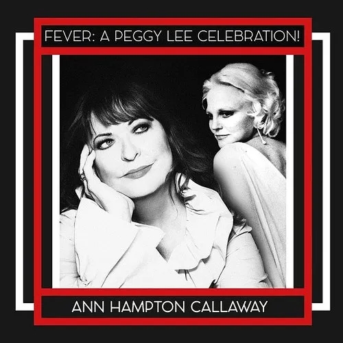 ANN HAMPTON CALLAWAY - FEVER: A PEGGY LEE CELEBRATION! NEW CD