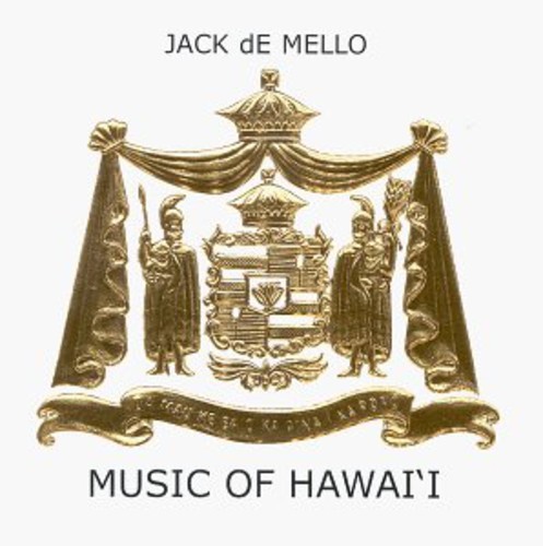 JACK DE MELLO - MUSIC OF HAWAII NEW CD JACK DE MELLO - MUSIC OF HAWAII NEW CD