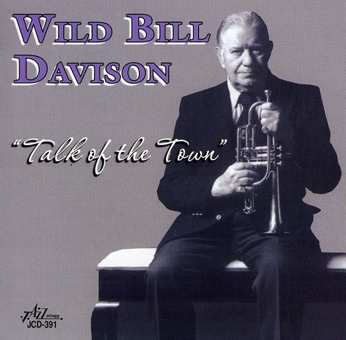 WILD BILL DAVISON - TALK OF THE TOWN NEW CD WILD BILL DAVISON - TALK OF THE TOWN NEW CD