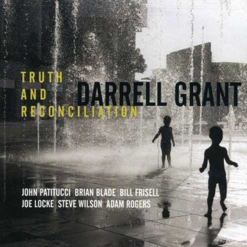 DARRELL GRANT - TRUTH & RECONCILIATION NEW CD