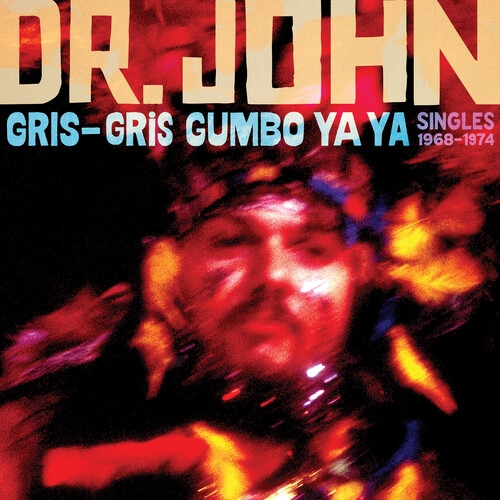 DR. JOHN - GRIS-GRIS GUMBO YA YA: SINGLES 1968-1974 NEW CD