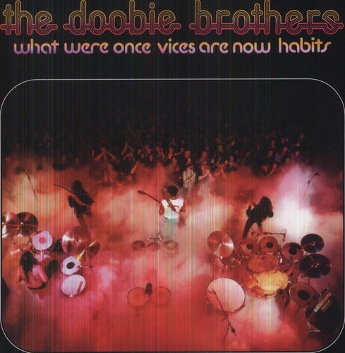 DOOBIE BROTHERS - WHAT WERE ONCE VICES ARE NOW HABITS (LTD) (180GM) NEW VINYL DOOBIE BROTHERS - WHAT WERE ONCE VICES ARE NOW HABITS (LTD) (180GM) NEW VINYL