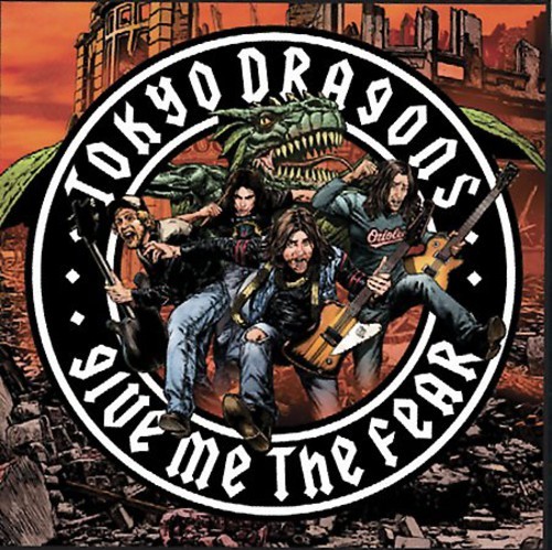 TOKYO DRAGONS - GIVE ME THE FEAR NEW CD TOKYO DRAGONS - GIVE ME THE FEAR NEW CD