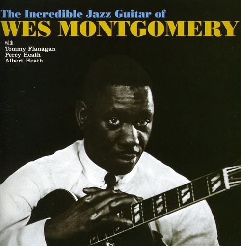 WES MONTGOMERY - INCREDIBLE JAZZ GUITAR OF WES MONTGOMERY NEW CD WES MONTGOMERY - INCREDIBLE JAZZ GUITAR OF WES MONTGOMERY NEW CD