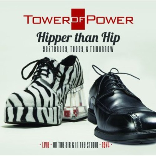 TOWER OF POWER - HIPPER THAN HIP (YESTERDAY) (TODAY) (&) (TOMORROW) NEW CD TOWER OF POWER - HIPPER THAN HIP (YESTERDAY) (TODAY) (&) (TOMORROW) NEW CD