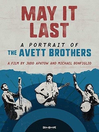 MAY IT LAST: PORTRAIT OF THE AVETT BROTHERS NEW DVD
