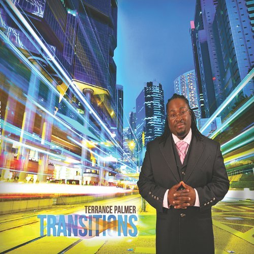 TERRANCE PALMER - TRANSITIONS NEW CD TERRANCE PALMER - TRANSITIONS NEW CD