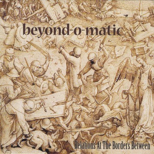 BEYOND -O-MATIC - RELATIONS AT THE BORDERS BETWEEN (UK) NEW CD