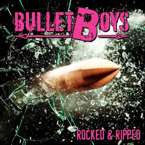 BULLETBOYS - ROCKED & RIPPED NEW CD