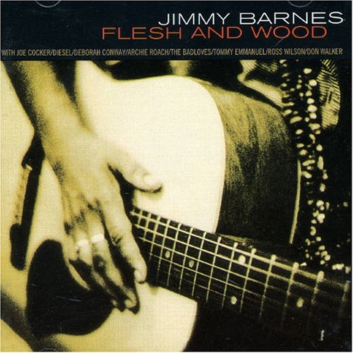 JIMMY BARNES - FLESH AND WOOD * NEW CD